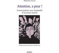 Attention, a peur !: Conversations avec la famille d'un jeune autiste