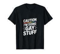 Attention Amusante : Je Fais des Trucs Gay en Disant la fierté LGBT T-Shirt