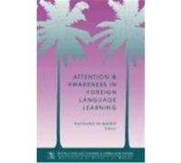 Attention and Awareness in Foreign Language Learning, National Foreign Language Center Technical Reports Series , No 9