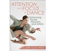 Attention and Focus in Dance by Clare GussWest Clare Guss-West (Auteur)