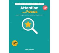 **Attention and Focus**: Screen-Free Activity Book for Kids Ages 5-8 - 100 Games to Train Focus, Memory, and Calm