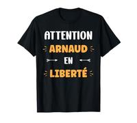 Attention Arnaud en liberté prénom citation Arnaud T-Shirt