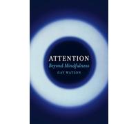Attention: Beyond Mindfulness