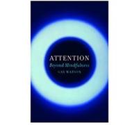 Attention: Beyond Mindfulness - [Livre en VO] Gay Watson (Auteur)