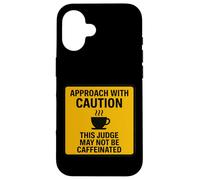 Attention Ce Juge Peut ne Pas être Un Amateur de café Coque pour iPhone 16