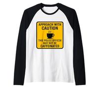 Attention : cet Officier de Police Peut ne Pas être caféiné Manche Raglan