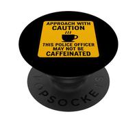 Attention : cet Officier de Police Peut ne Pas être caféiné PopSockets PopGrip Adhésif