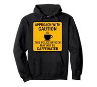 Attention : cet Officier de Police Peut ne Pas être caféiné Sweat à Capuche