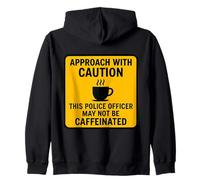 Attention : cet Officier de Police Peut ne Pas être caféiné Sweat à Capuche