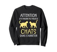 Attention Cette Personne Peut Parler De Chats Humour Sweatshirt