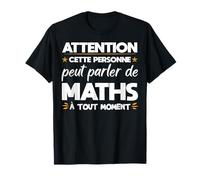 Attention Cette Personne Peut Parler De Maths À Tout Moment T-Shirt