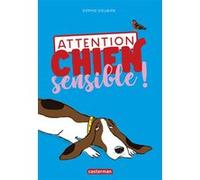Attention chien sensible ! Sophie Dieuaide (Auteur), Vanessa Hié (Illustration)