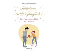 Saverio Tomasella – Attention, cœurs fragiles : Les hypersensibles et l'amour