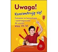 Attention Concentrujê siê 2 Exercices de concentration et de perspicacité pour les élèves des classes 4 à 6 Travail collectif (Buch auf Polnisch)