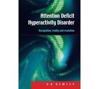 Attention Deficit Hyperactivity Disorder: Recognition, Reality and Resolution Kewley, G. D., Kewley G. D. (Auteur)