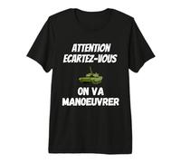 Attention écartez-Vous on va Manoeuvrer ! T-Shirt Haut de Gamme