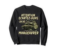 Attention écartez vous on va manœuvrer! Sweatshirt