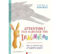 Attention! Fais marcher ton imagination: mais ne souhaite pas n'importe quoi!