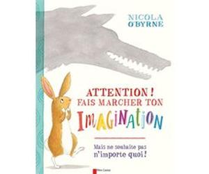 Attention ! Fais marcher ton imagination Nicola O'Byrne (Auteur)