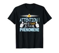 Attention : Ici se Cache Un phénomène - Humour Décalé T-Shirt