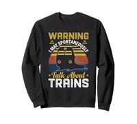 Attention, il se Peut Que Je Parle spontanément des Trains Sweatshirt