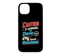 Attention : J'Ai appris à Conduire grâce à Un Joueur de Jeux vidéo Coque pour iPhone 14 Plus