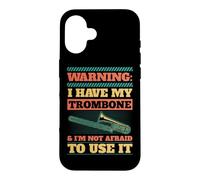 Attention, J'Ai Mon Trombone et Je n'ai Pas Peur de l'utiliser Coque pour iPhone 16