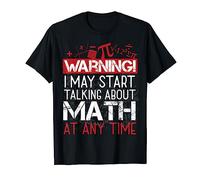 Attention je peux commencer à parler de mathématiques à tout moment T-Shirt