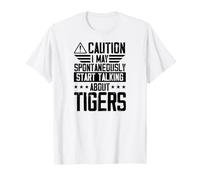 Attention, Je Peux Commencer spontanément à Parler de Tigres T-Shirt