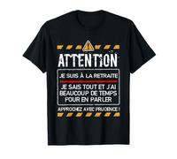 Attention Je suis à la Retraite Je Sais Tout et J'Ai T-Shirt