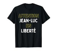 Attention Jean-Luc En Liberté Cadeau Drôle Prénom T-Shirt