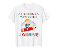 Attention La Maternelle J'arrive Rentrée Scolaire 2024 2025 T-Shirt