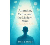 Attention, Media and the Modern Mind: How Attention Unfolds Over Time