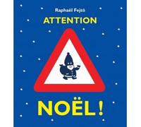 Attention noel ! - Raphaël Fejtö - Ecole Des Loisirs - cartonné - Album éveil dès la naissance