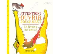 Attention ! Ouvrir doucement: Ce livre a des dents !