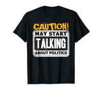 Attention Peut commencer à parler de politique drôle sarcastique T-Shirt