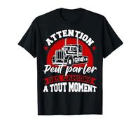 Attention Peut Parler Des Camions À Tout Moment Camion T-Shirt