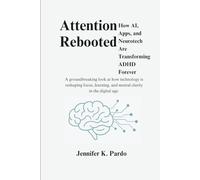 Attention Rebooted How AI, Apps, and Neurotech Are Transforming ADHD Forever: A groundbreaking look at how technology is reshaping focus, learning, and mental clarity in the digital age.