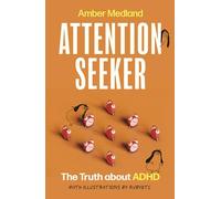 Attention Seeker: The Truth about ADHD