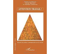 Attention Travail ! Recueil De Poèmes Contemporains Sur Le Travail