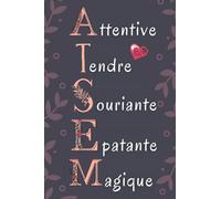 Attentive , Tendre , Souriante: Cadeau Atsem Original , Parfait pour prendre des notes, To Do List , Un Carnet d'école / collège, Cadeau maitresse