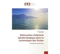 Atténuation d'obstacle épistémologique dans la cinématique des fluides Écoulement permanent - Ulrich Canissius - Universitaires Europeennes - broché - Etude