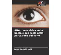 Attenzione visiva sulla bocca e suo ruolo nella percezione del volto
