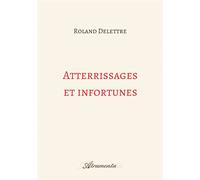 Atterrissages et infortunes - Roland Delettre - Atramenta - broché - Roman