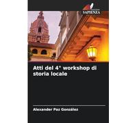 Atti del 4° workshop di storia locale