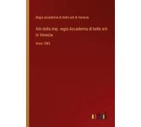 Atti Della Imp. Regia Accademia Di Belle Arti In Venezia
