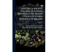 Atti Della SocietÃ Italiana Di Scienze Naturali E Del Museo Civico Di Storia Naturale Di Milano