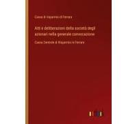 Atti E Deliberazioni Della Società Degli Azionari Nella Generale Convocazione