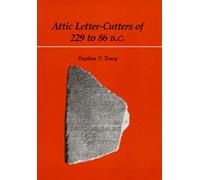 Attic Letter-Cutters of 229 to 86 B.C.