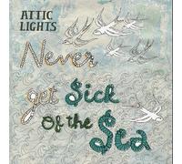 Attic Lights - Never Get Sick of the Sea [Vinilo]